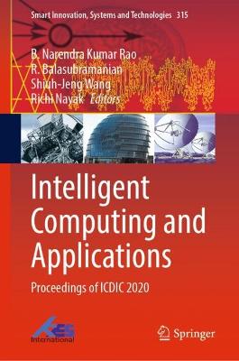 Intelligent Computing and Applications: Proceedings of ICDIC 2020 2023 ed.
