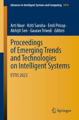 Proceedings of Emerging Trends and Technologies on Intelligent Systems: ETTIS 2022 1st ed. 2023