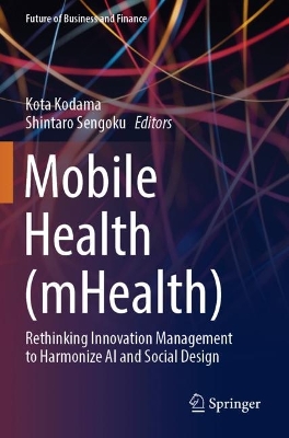 Mobile Health (mHealth): Rethinking Innovation Management to Harmonize AI and Social Design 2022 ed.