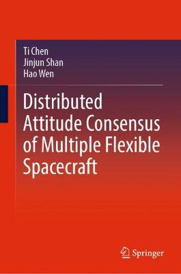 Distributed Attitude Consensus of Multiple Flexible Spacecraft 2023 ed.