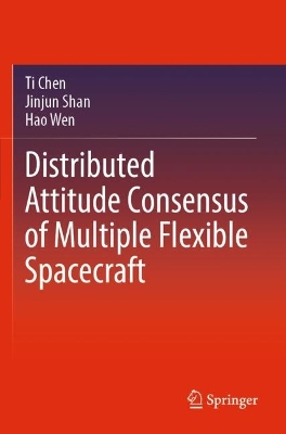 Distributed Attitude Consensus of Multiple Flexible Spacecraft 2023 ed.