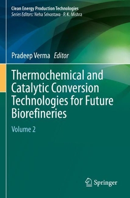Thermochemical and Catalytic Conversion Technologies for Future Biorefineries: Volume 2 2022 ed.