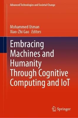 Embracing Machines and Humanity Through Cognitive Computing and IoT 2023 ed.