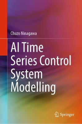 AI Time Series Control System Modelling 2023 ed.