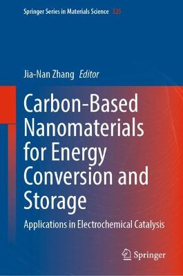 Carbon-Based Nanomaterials for Energy Conversion and Storage: Applications in Electrochemical Catalysis 2022 ed.