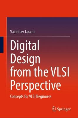 Digital Design from the VLSI Perspective: Concepts for VLSI Beginners 2023 ed.