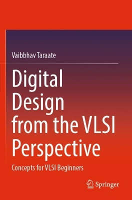 Digital Design from the VLSI Perspective: Concepts for VLSI Beginners 2023 ed.