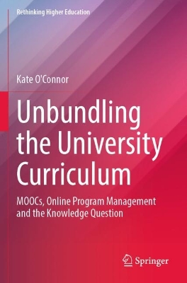 Unbundling the University Curriculum: MOOCs, Online Program Management and the Knowledge Question 2022 ed.