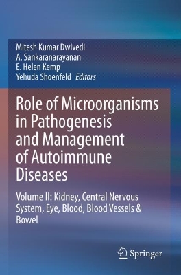 Role of Microorganisms in Pathogenesis and Management of Autoimmune Diseases: Volume II: Kidney, Central Nervous System, Eye, Blood, Blood Vessels & Bowel 2022 ed.