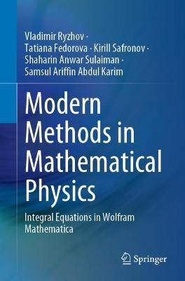 Modern Methods in Mathematical Physics: Integral Equations in Wolfram Mathematica 1st ed. 2022