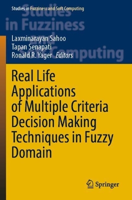 Real Life Applications of Multiple Criteria Decision Making Techniques in  Fuzzy Domain 2023 ed.