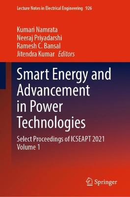 Smart Energy and Advancement in Power Technologies: Select Proceedings of ICSEAPT 2021 Volume 1