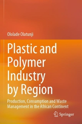 Plastic and Polymer Industry by Region: Production, Consumption and Waste Management in the African Continent 2022 ed.
