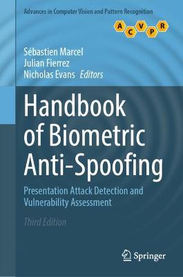 Handbook of Biometric Anti-Spoofing: Presentation Attack Detection and Vulnerability Assessment Third Edition 2023