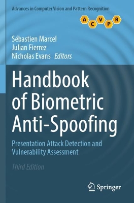 Handbook of Biometric Anti-Spoofing: Presentation Attack Detection and Vulnerability Assessment Third Edition 2023