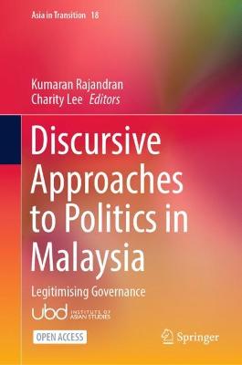 Discursive Approaches to Politics in Malaysia: Legitimising Governance