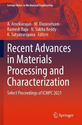 Recent Advances in Materials Processing and Characterization: Select Proceedings of ICMPC 2021 2023 ed.