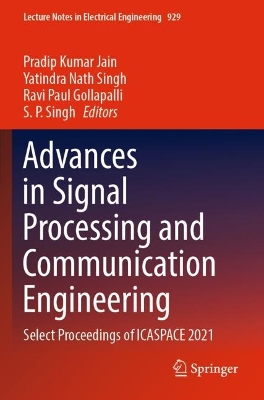 Advances in Signal Processing and Communication Engineering: Select Proceedings of ICASPACE 2021 2022 ed.