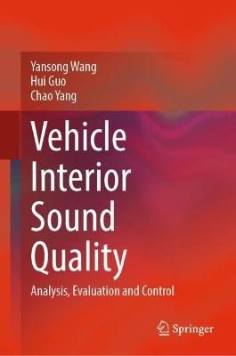 Vehicle Interior Sound Quality: Analysis, Evaluation and Control 2023 ed.