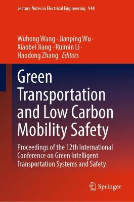 Green  Transportation and Low Carbon Mobility Safety: Proceedings of the 12th International Conference on Green Intelligent Transportation Systems and Safety
