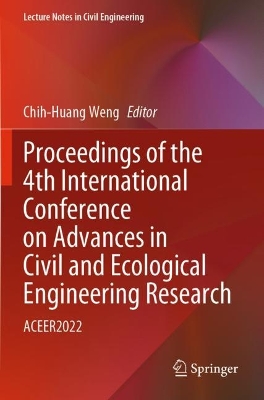 Proceedings of the 4th International Conference on Advances in Civil and  Ecological Engineering Research: ACEER2022 2023 ed.
