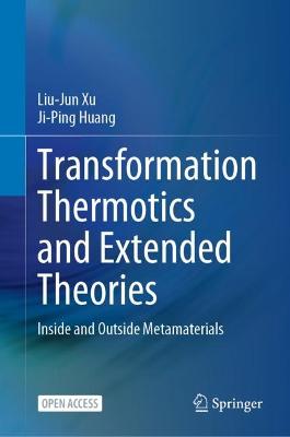 Transformation Thermotics and Extended Theories: Inside and Outside Metamaterials 1st ed. 2023