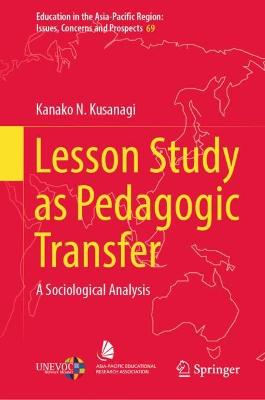 Lesson Study as Pedagogic Transfer: A Sociological Analysis 2022 ed.