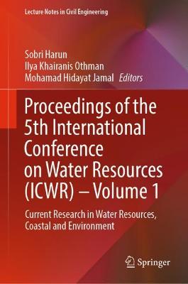 Proceedings of the 5th International Conference on Water Resources (ICWR) - Volume 1: Current Research in Water Resources, Coastal and Environment