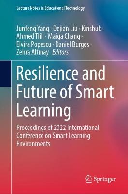 Resilience and Future of Smart Learning: Proceedings of 2022 International Conference on Smart Learning Environments 2022 ed.