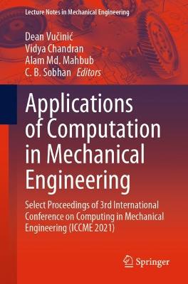 Applications of Computation in Mechanical Engineering: Select Proceedings of 3rd International Conference on Computing in Mechanical Engineering (ICCME 2021)