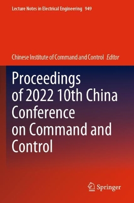 Proceedings of 2022 10th China Conference on Command and Control 2022 ed.