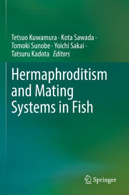 Hermaphroditism and Mating Systems in Fish 2023 ed.