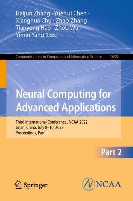 Neural Computing for Advanced Applications: Third International Conference, NCAA 2022, Jinan, China, July 810, 2022,  Proceedings, Part II 1st ed. 2022
