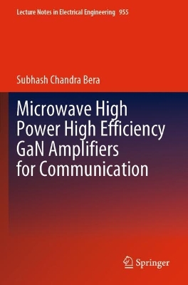 Microwave High Power High Efficiency GaN Amplifiers for Communication 2022 ed.