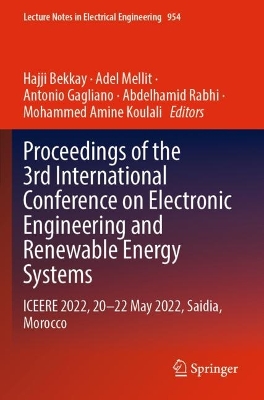 Proceedings of the 3rd International Conference on Electronic Engineering  and Renewable Energy Systems: ICEERE 2022, 20 -22 May 2022, Saidia, Morocco 1st ed. 2023
