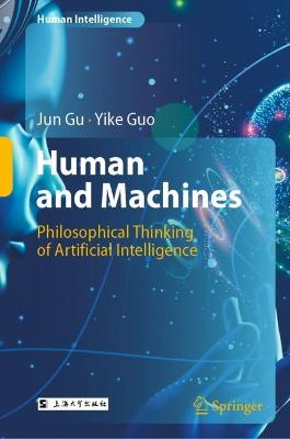 Human and Machines: Philosophical Thinking of Artificial Intelligence 2022 ed.
