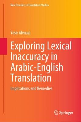 Exploring Lexical Inaccuracy in Arabic-English Translation: Implications and Remedies 2022 ed.