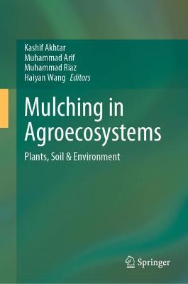 Mulching in Agroecosystems: Plants, Soil & Environment 2022 ed.