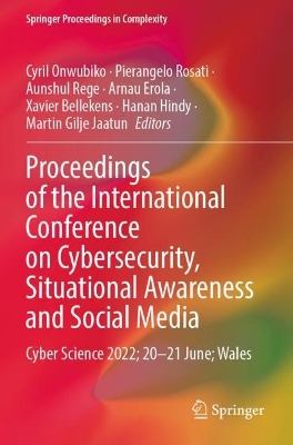 Proceedings of the International Conference on Cybersecurity, Situational  Awareness and Social Media: Cyber Science 2022; 2021 June; Wales 2023 ed.