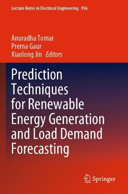 Prediction Techniques for Renewable Energy Generation and Load Demand  Forecasting 2023 ed.