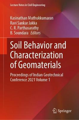 Soil Behavior and Characterization of Geomaterials: Proceedings of Indian Geotechnical Conference 2021 Volume 1