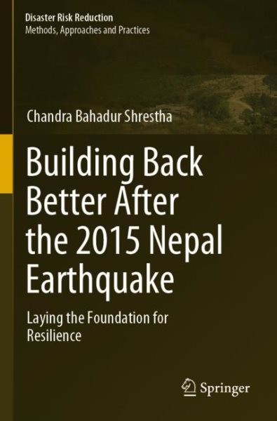 Building Back Better After the 2015 Nepal Earthquake: Laying the Foundation for Resilience 2022 ed.