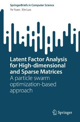Latent Factor Analysis for High-dimensional and Sparse Matrices: A particle swarm optimization-based approach 1st ed. 2022