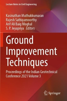 Ground Improvement Techniques: Proceedings of the Indian Geotechnical Conference 2021 Volume 3 2023 ed.
