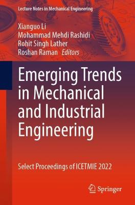 Emerging Trends in Mechanical and Industrial Engineering: Select Proceedings of ICETMIE 2022