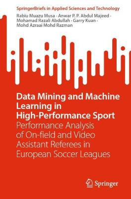 Data Mining and Machine Learning in High-Performance Sport: Performance Analysis of On-field and Video Assistant Referees in European Soccer Leagues