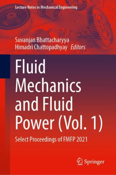 Fluid Mechanics and Fluid Power (Vol. 1): Select Proceedings of FMFP 2021 2023 ed.
