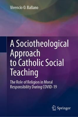 Sociotheological Approach to Catholic Social Teaching: The Role of Religion in Moral Responsibility During COVID-19