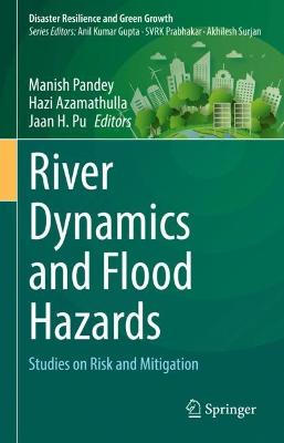 River Dynamics and Flood Hazards: Studies on Risk and Mitigation 2023 ed.