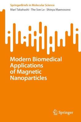 Modern Biomedical Applications of Magnetic Nanoparticles 1st ed. 2023